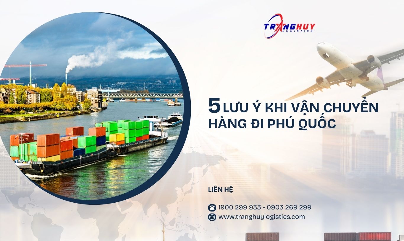 5 Lưu ý khi vận chuyển hàng đi Phú Quốc