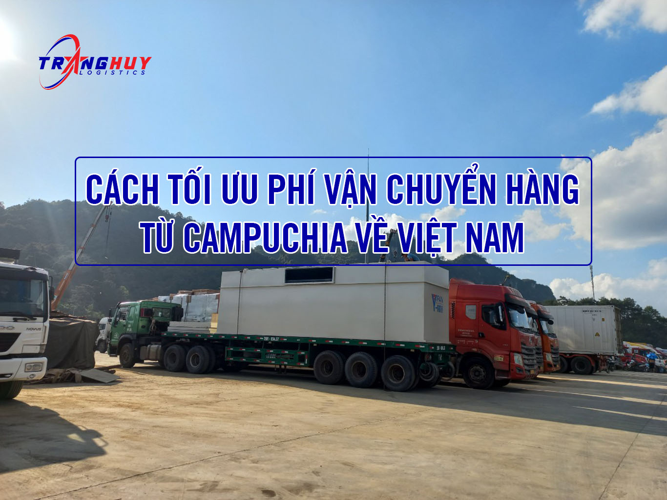 Tối ưu phí vận chuyển hàng từ Campuchia về Việt Nam