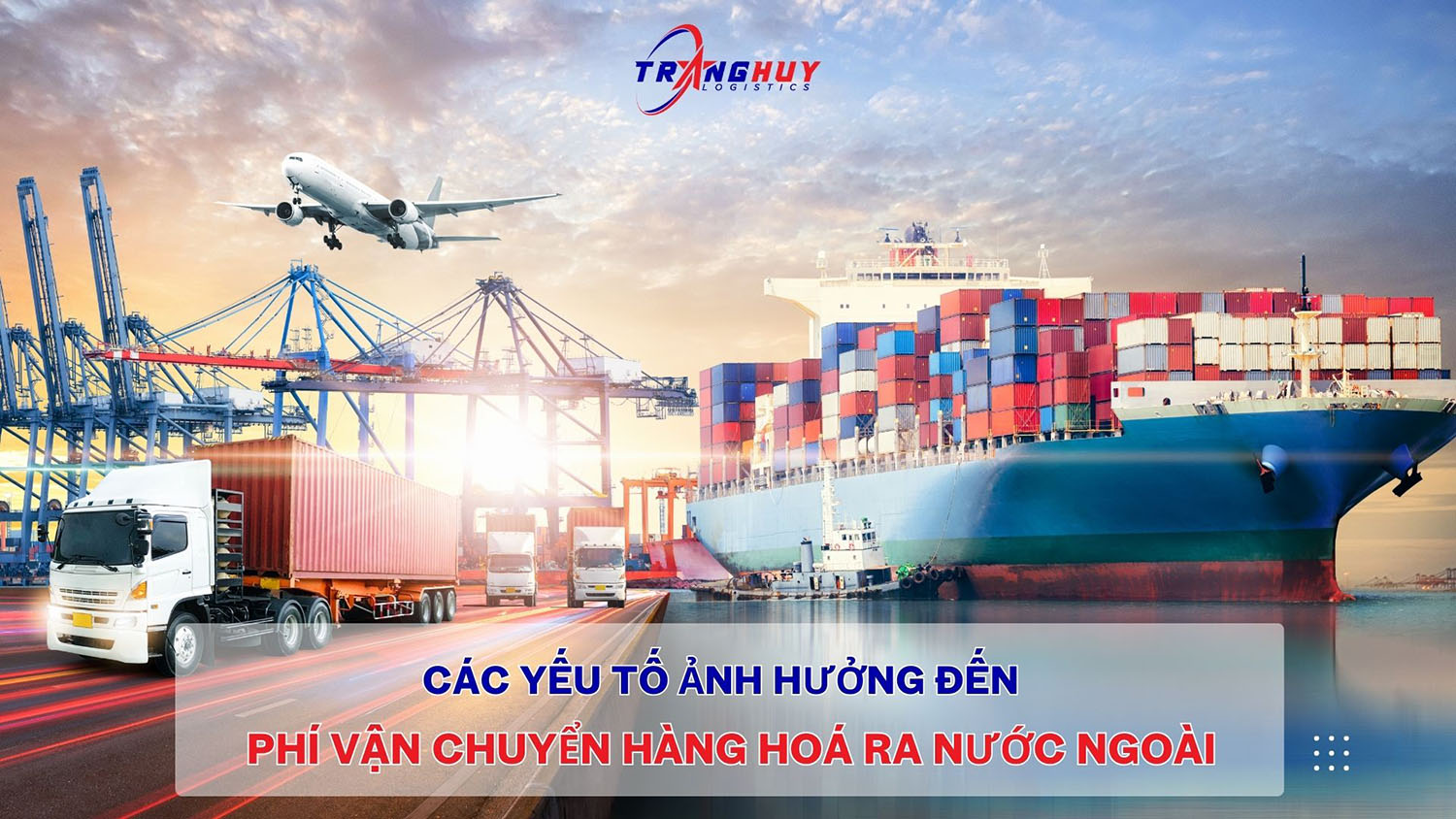 Các yếu tố ảnh hương đến phí vận chuyển hàng hoá ra nước ngoài